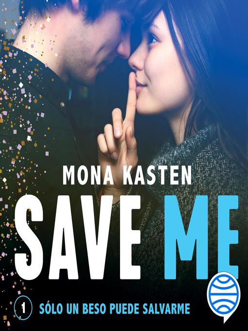 Title details for Save Me (Serie Save 1) by Mona Kasten - Available